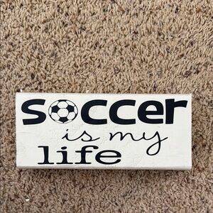Soccer is my life - wood sign
